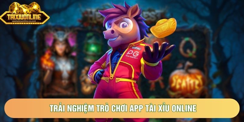 Trải nghiệm trò chơi app tài xỉu online