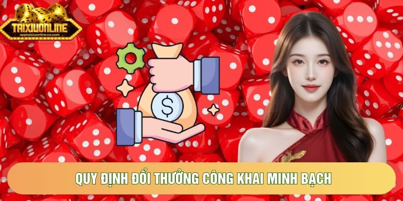 Quy định đổi thưởng công khai minh bạch Quy định đổi thưởng công khai minh bạch