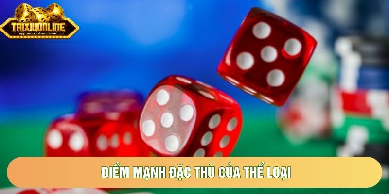 Điểm mạnh đặc thù của thể loại Điểm mạnh đặc thù của thể loại