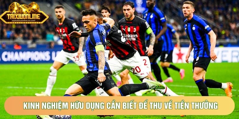 Kinh nghiệm hữu dụng cần biết để thu về tiền thưởng hậu hĩnh