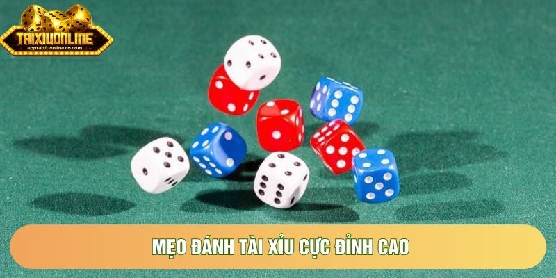 Mẹo đánh tài xỉu cực đỉnh cao