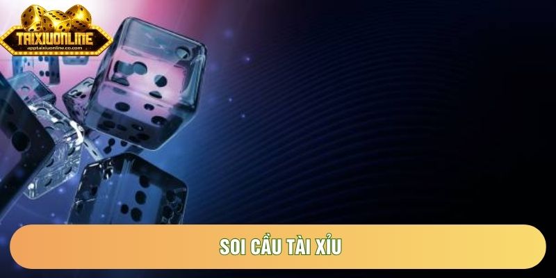 Soi Cầu Tài Xỉu Chuẩn Xác Nhất Cho Người Mới Chơi