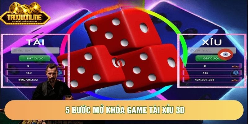 5 bước mở khóa game tài xỉu 3d 5 bước mở khóa game tài xỉu 3d