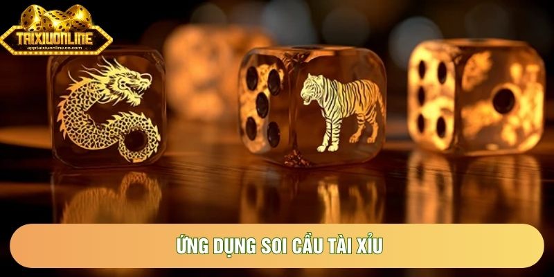 Ứng Dụng Soi Cầu Tài Xỉu Hiệu Quả Nhất Cho Anh Em